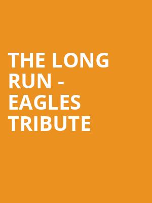 The Long Run Eagles Tribute, Lewis Family Playhouse, San Bernardino