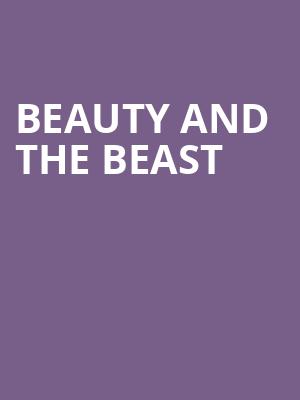 Beauty and the Beast, California Theatre Of The Performing Arts, San Bernardino