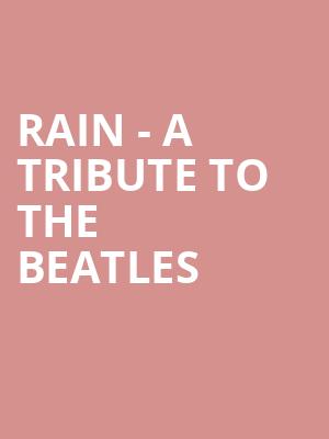 Rain A Tribute to the Beatles, Yaamava Resort And Casino At San Manuel, San Bernardino