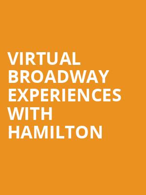 Virtual Broadway Experiences with HAMILTON, Virtual Experiences for San Bernardino, San Bernardino