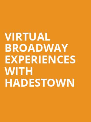 Virtual Broadway Experiences with HADESTOWN, Virtual Experiences for San Bernardino, San Bernardino