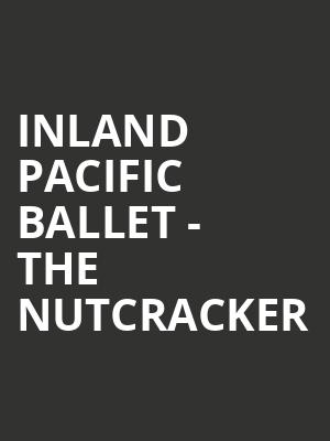 Inland Pacific Ballet The Nutcracker, Lewis Family Playhouse, San Bernardino