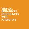 Virtual Broadway Experiences with HAMILTON, Virtual Experiences for San Bernardino, San Bernardino