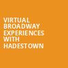 Virtual Broadway Experiences with HADESTOWN, Virtual Experiences for San Bernardino, San Bernardino