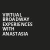 Virtual Broadway Experiences with ANASTASIA, Virtual Experiences for San Bernardino, San Bernardino