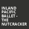 Inland Pacific Ballet The Nutcracker, Lewis Family Playhouse, San Bernardino